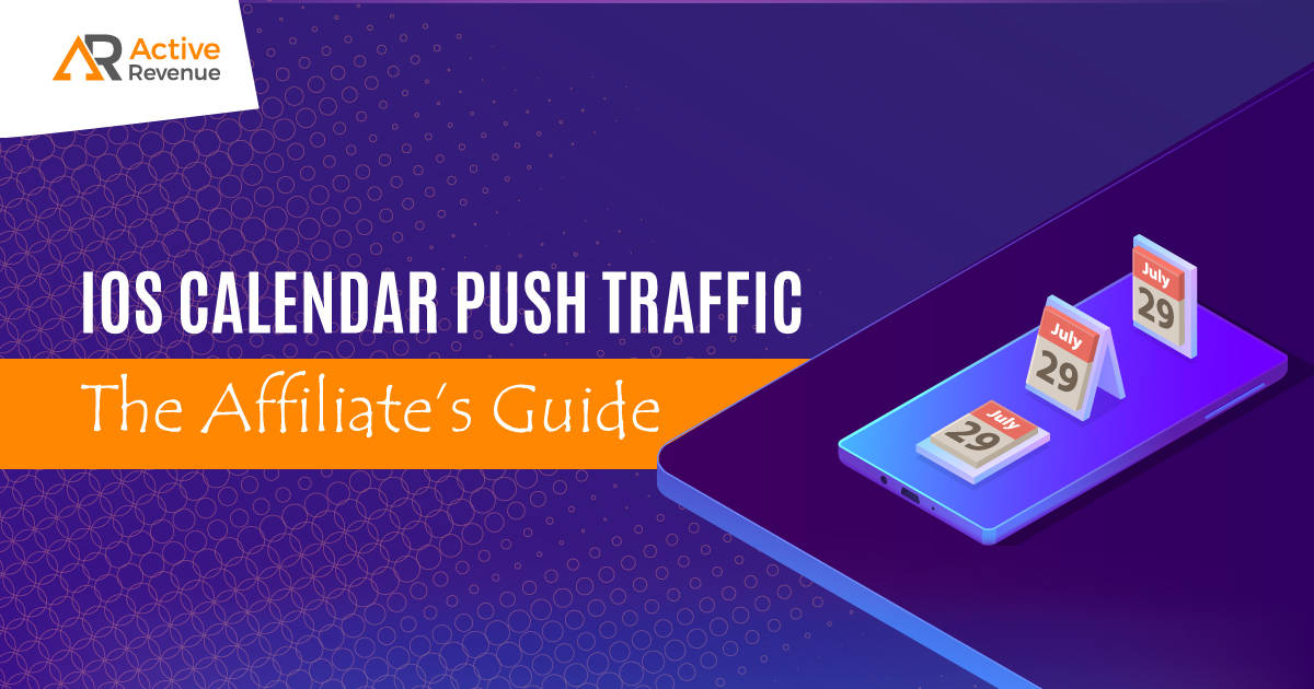 The Affiliate’s Guide to iOS Calendar Push Traffic 2021 ⋆ ActiveRevenue