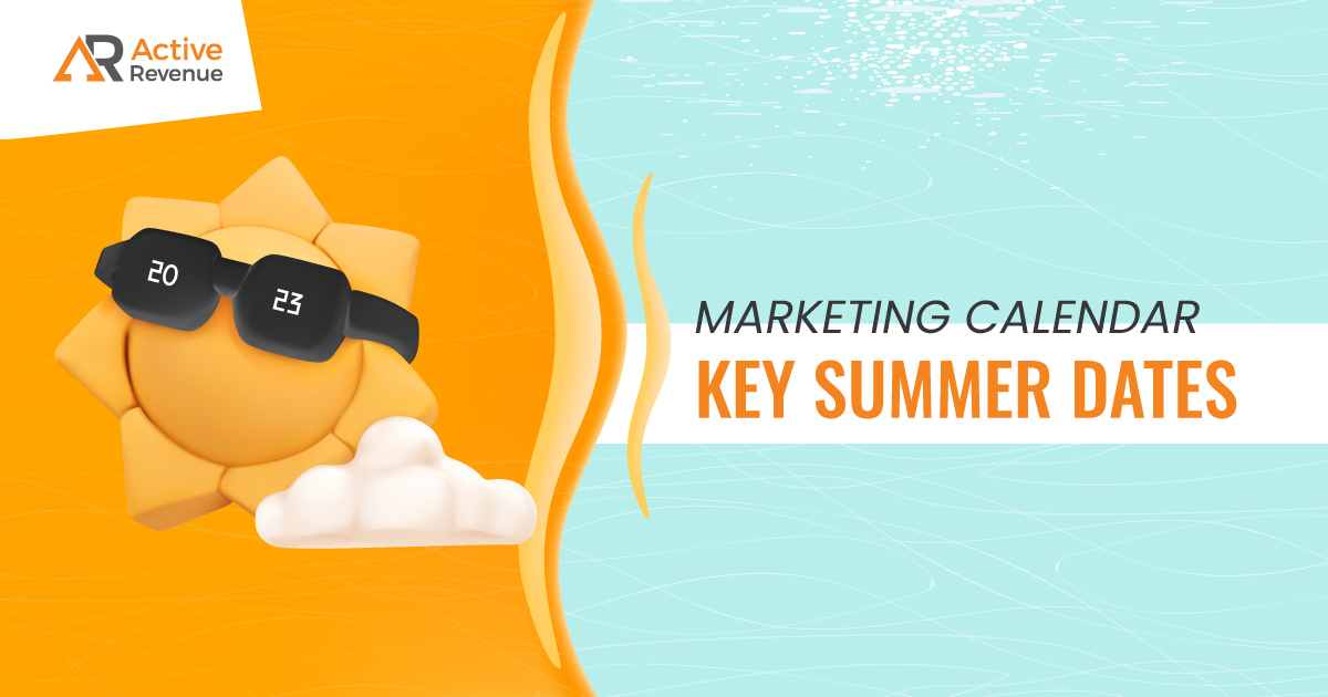 Marketing Calendar Important Summer Dates 2023 ⋆ ActiveRevenue